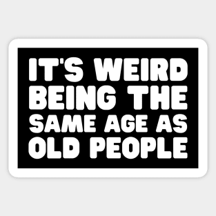 It's Weird Being The Same Old People Sticker